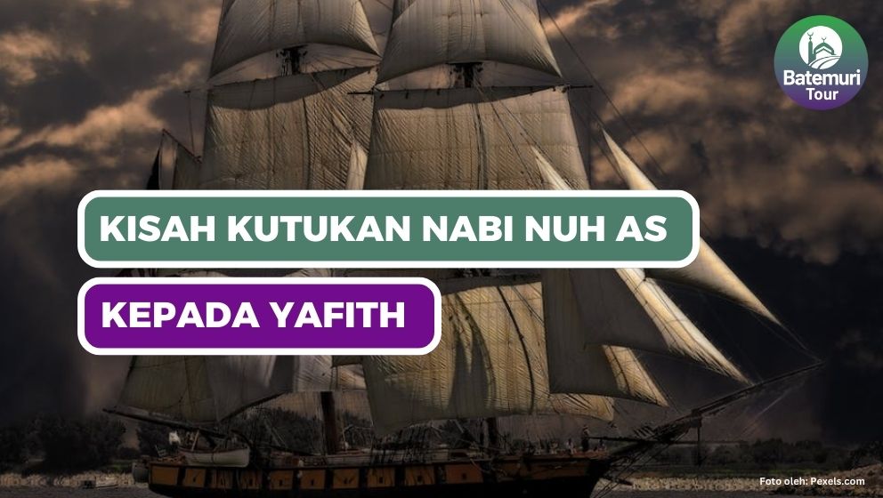 Kisah Kutukan Nuh AS kepada Yafits Putranya